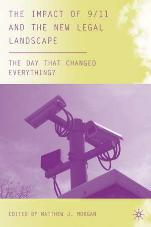 The Impact of 9/11 and the New Legal Landscape: The Day that Changed Everything? de M. Morgan