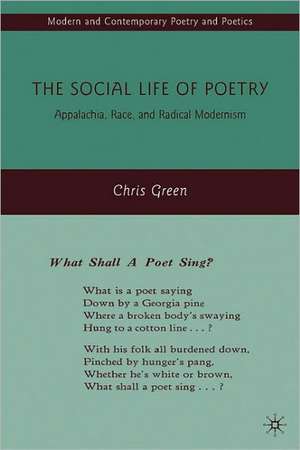 The Social Life of Poetry: Appalachia, Race, and Radical Modernism de C. Green