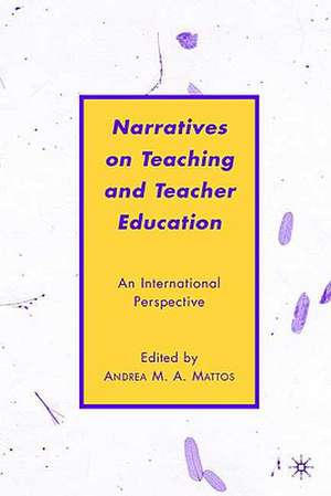 Narratives on Teaching and Teacher Education: An International Perspective de A. Mattos