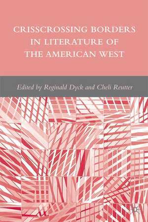 Crisscrossing Borders in Literature of the American West de R. Dyck