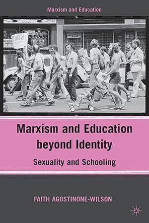 Marxism and Education beyond Identity: Sexuality and Schooling de F. Agostinone-Wilson