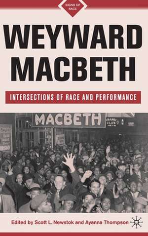 Weyward Macbeth: Intersections of Race and Performance de S. Newstok