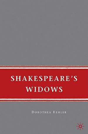 Shakespeare's Widows de D. Kehler