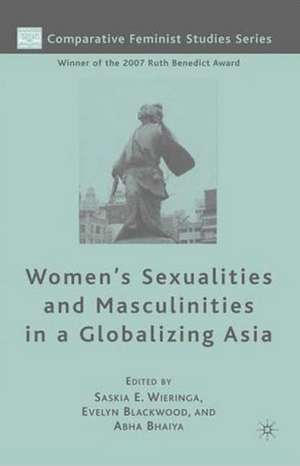 Women's Sexualities and Masculinities in a Globalizing Asia de S. Wieringa