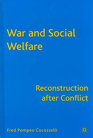 War and Social Welfare: Reconstruction after Conflict de F. Cocozzelli