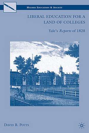 Liberal Education for a Land of Colleges: Yale’s Reports of 1828 de D. Potts