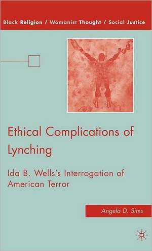 Ethical Complications of Lynching: Ida B. Wells’s Interrogation of American Terror de A. Sims