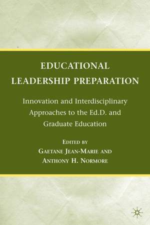 Educational Leadership Preparation: Innovation and Interdisciplinary Approaches to the Ed.D. and Graduate Education de G. Jean-Marie