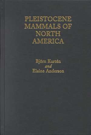 Pleistocene Mammals of North America de Björn Kurtén