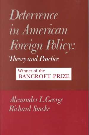 Deterrence in American Foreign Policy – Theory and Practice de Alexander George