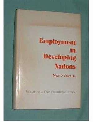 Employment in Developing Nations – Report on a Ford Foundation Study de Edgar Edwards