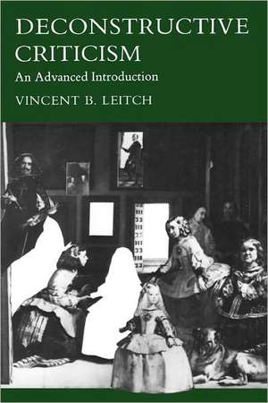 Deconstructive Criticism – An Advanced Introduction de Vincent B. Leitch