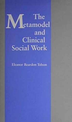 The Metamodel & Clinical Social Work de Er Tolson