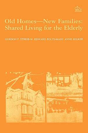 Old Homes, New Families – Shared Living for the Elderly de G Streib