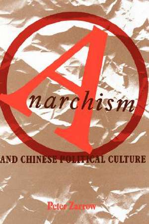 Anarchism and Chinese Political Culture de P Zarrow