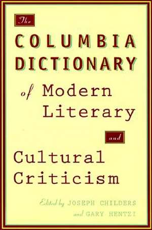 The Columbia Dictionary of Modern Literary and Cultural Criticism de Joseph Childers