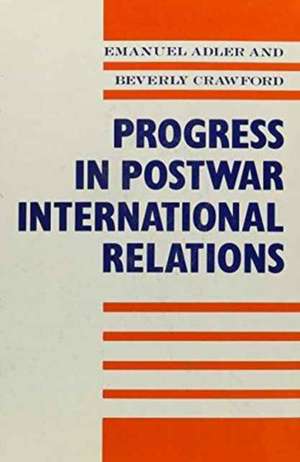 Progress in Postwar International Relations de C Adler