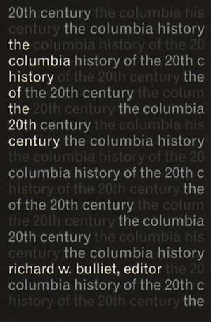 The Columbia History of the Twentieth Century de Richard Bulliet