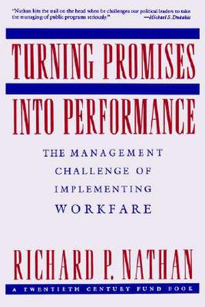 Turning Promises into Performance – The Management Challenge of Implementing Workfare (Paper) de Richard P. Nathan