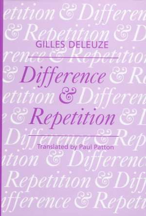 Deleuze, G: Difference and Repetition de Gilles Deleuze