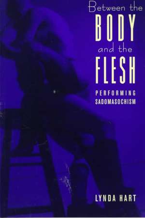 Between the Body & the Flesh – Performing Sadochism (Paper) de Lynda Hart