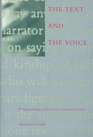 The Voice and the Text – Writing, Speaking and Democracy in American Literature de Alessandro Portelli