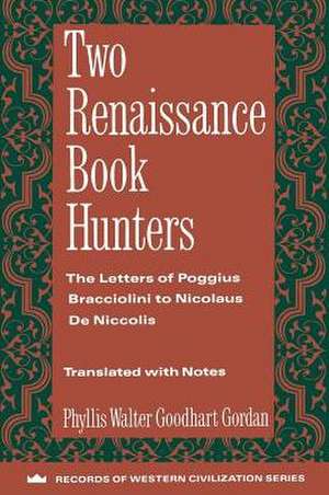 Two Renaissance Book Hunters (Paper) Poggius Bracciolini to Nicolaus De Niccolis de Pw Gordan