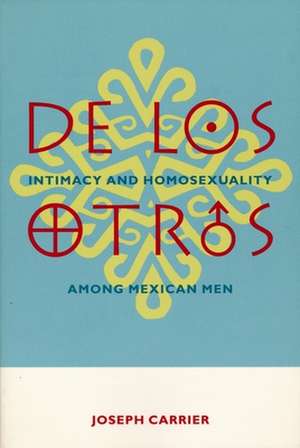 De Los Otros – Intimacy & Homosexuality Among Mexican Men (Paper) de Joseph Carrier