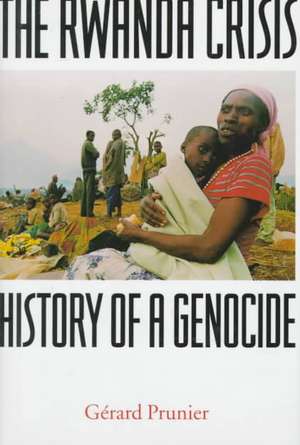 The Rwanda Crisis: History of a Genocide de G?rard Prunier