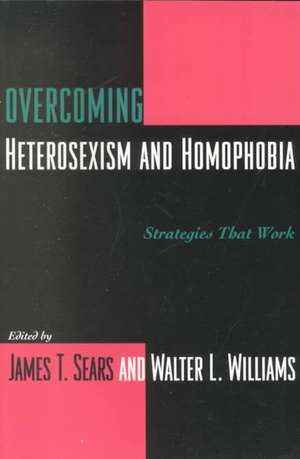 Overcoming Heterosexism and Homophobia – Strategies That Work de James Sears