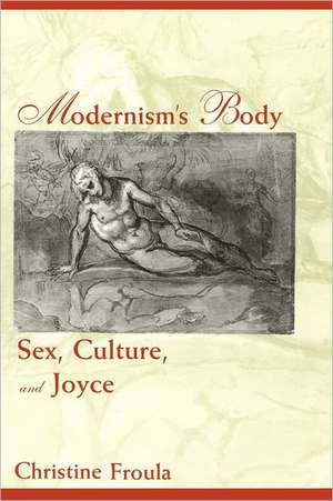 Modernism′s Body – Sex, Culture & Joyce (Paper) de Christine Froula