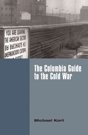 The Columbia Guide to the Cold War de Michael Kort