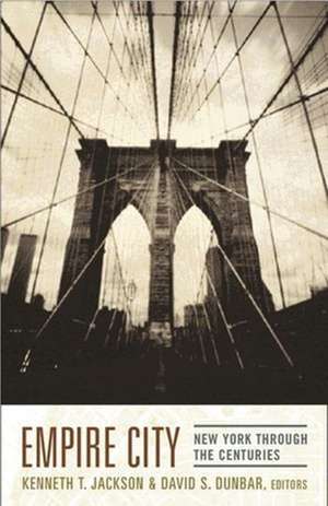 Empire City: New York Through the Centuries de Kenneth T. Jackson