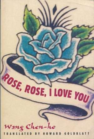 Rose, Rose, I Love You de Chen–ho Wang