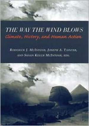 The Way the Wind Blows – Climate, History, & Human Action de Roderick Mcintosh