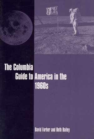 The Columbia Guide to America in the 1960s de David Farber