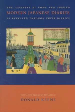 Modern Japanese Diaries – The Japanese at Home & Abroad as Revealed Through their Diaries de Donald Keene