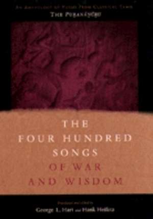 The Four Hundred Songs of War & Wisdom – An Anthology of Poems from Classical Tamil, the Purananuru de George Hart