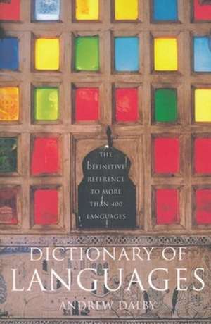 Dictionary of Languages: The Definitive Reference to More Than 400 Languages de Andrew Dalby