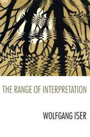 The Range of Interpretation de Wolfgang Iser