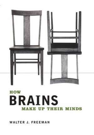 How Brains Make Up Their Minds de Walter J. Freeman