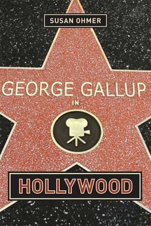 George Gallup in Hollywood de Susan Ohmer