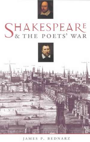 Shakespeare and the Poets′ War de James P Bednarz