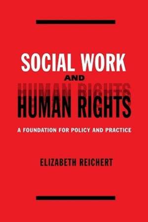 Social Work & Human Rights – A Foundation for Policy & Practice de Elisabeth Reichert