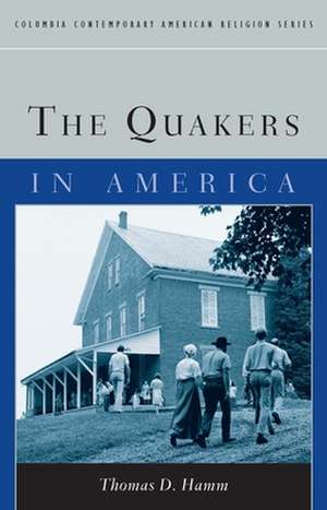 The Quakers in America de Thomas Hamm