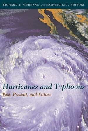 Hurricanes and Typhoons – Past, Present and Potential de Richard Murnane