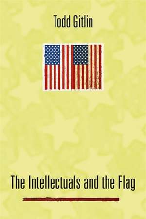 The Intellectuals and the Flags de Todd Gitlin