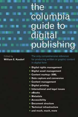 The Columbia Guide to Digital Publishing de William Kasdorf