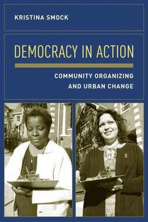 Democracy in Action – Community Action and Urban Change de Kristina Smock