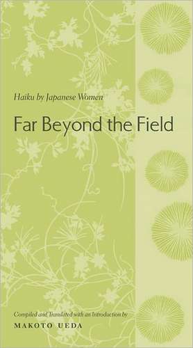 Far Beyond the Field – Haiku by Japanese Women de Makoto Ueda